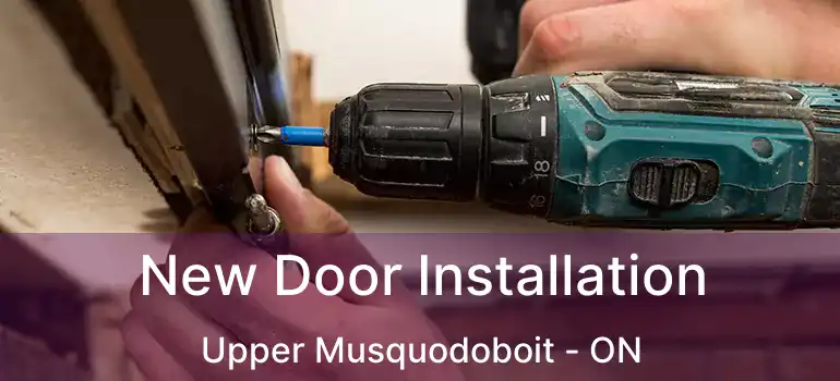  New Door Installation Upper Musquodoboit - ON
