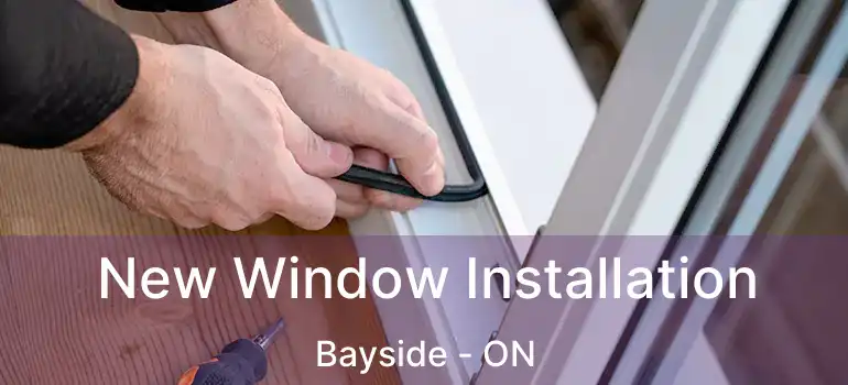  New Window Installation Bayside - ON
