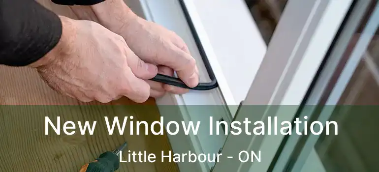  New Window Installation Little Harbour - ON