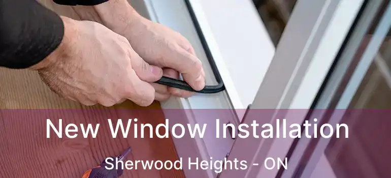  New Window Installation Sherwood Heights - ON
