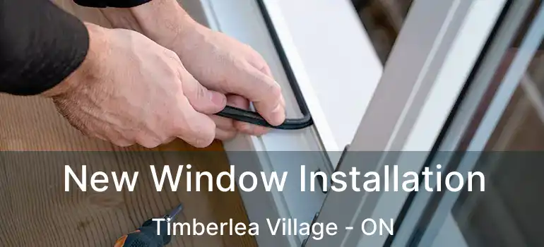  New Window Installation Timberlea Village - ON