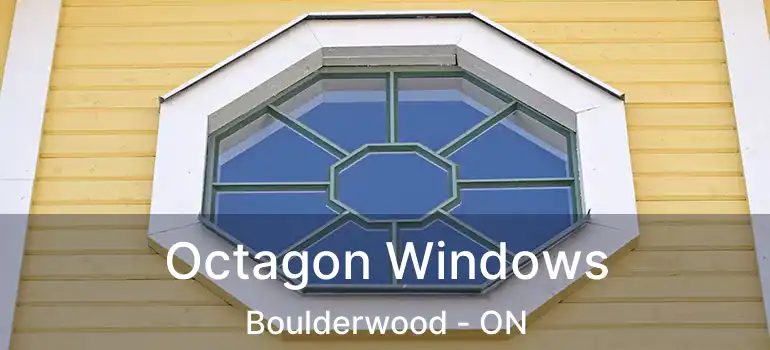  Octagon Windows Boulderwood - ON