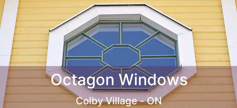  Octagon Windows Colby Village - ON