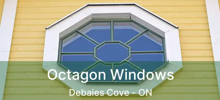  Octagon Windows Debaies Cove - ON