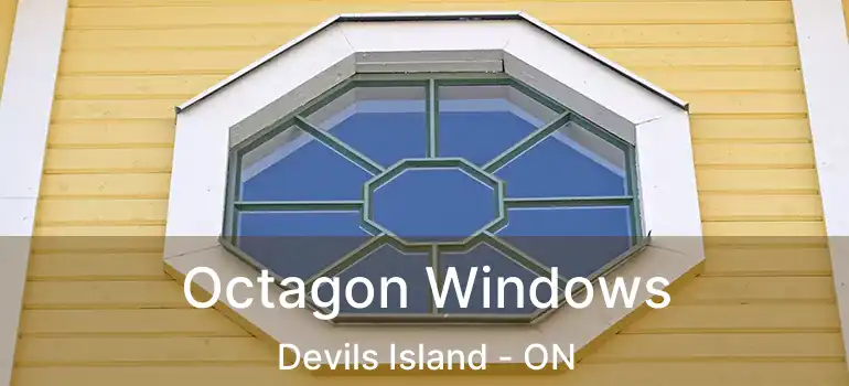  Octagon Windows Devils Island - ON