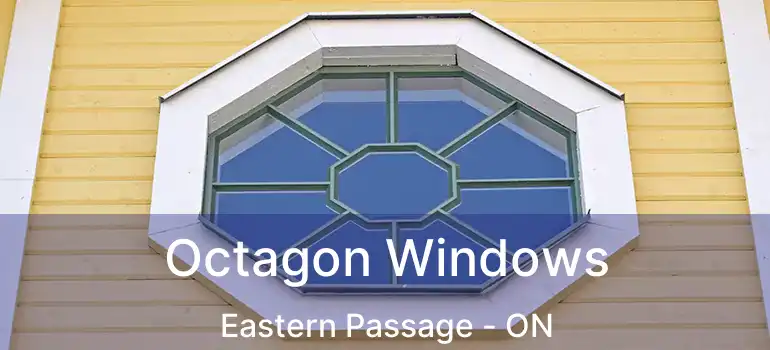  Octagon Windows Eastern Passage - ON