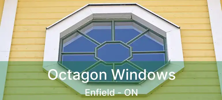  Octagon Windows Enfield - ON