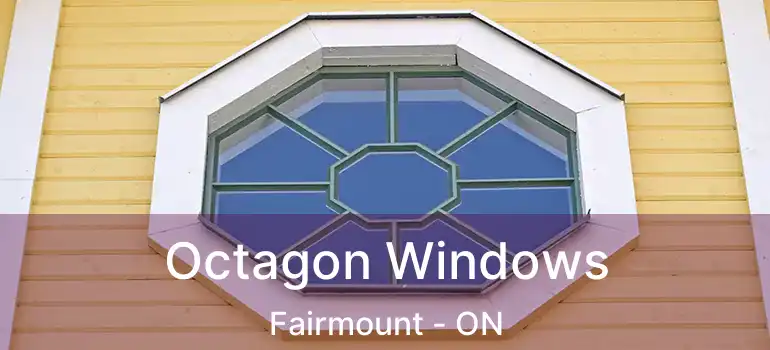  Octagon Windows Fairmount - ON