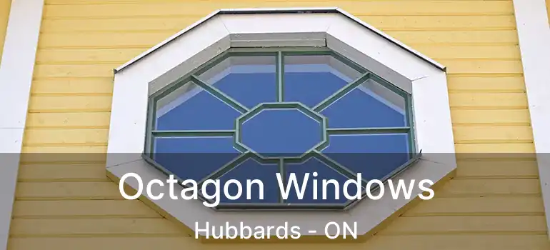 Octagon Windows Hubbards - ON