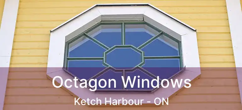 Octagon Windows Ketch Harbour - ON