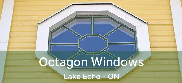 Octagon Windows Lake Echo - ON