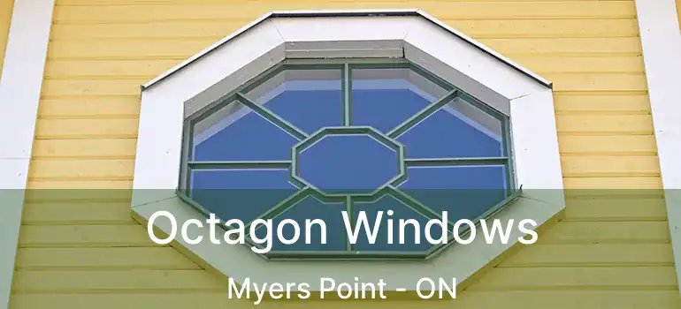  Octagon Windows Myers Point - ON