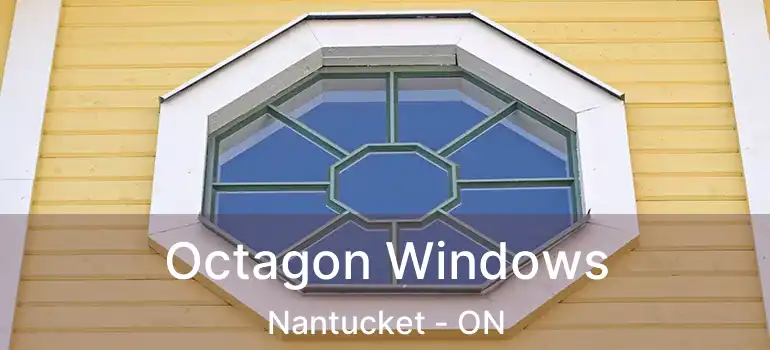  Octagon Windows Nantucket - ON