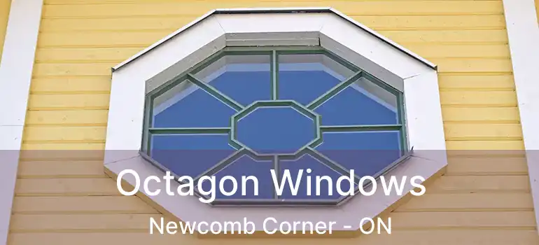  Octagon Windows Newcomb Corner - ON