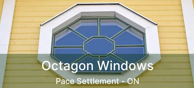 Octagon Windows Pace Settlement - ON