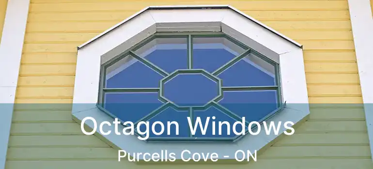  Octagon Windows Purcells Cove - ON