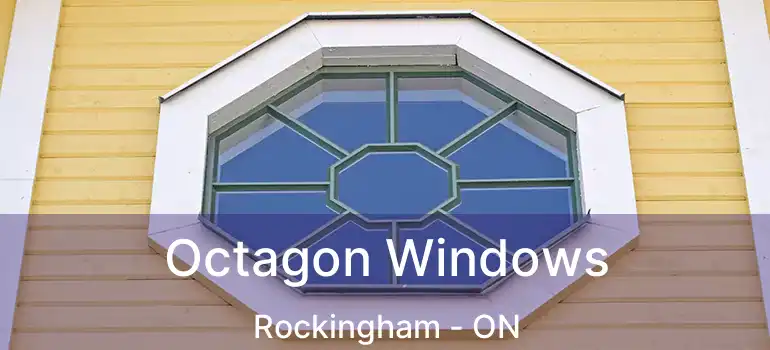  Octagon Windows Rockingham - ON