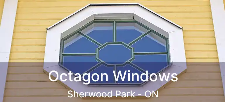  Octagon Windows Sherwood Park - ON