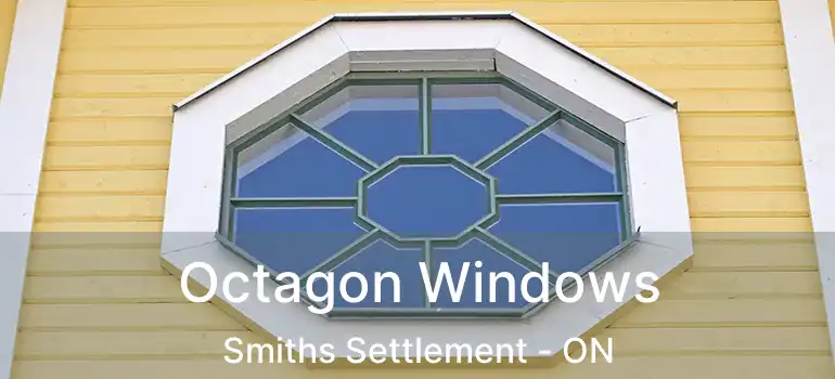 Octagon Windows Smiths Settlement - ON