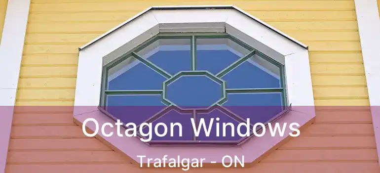  Octagon Windows Trafalgar - ON