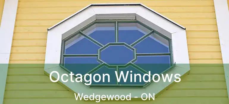 Octagon Windows Wedgewood - ON
