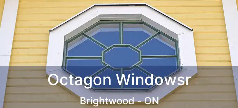  Octagon Windowsr Brightwood - ON