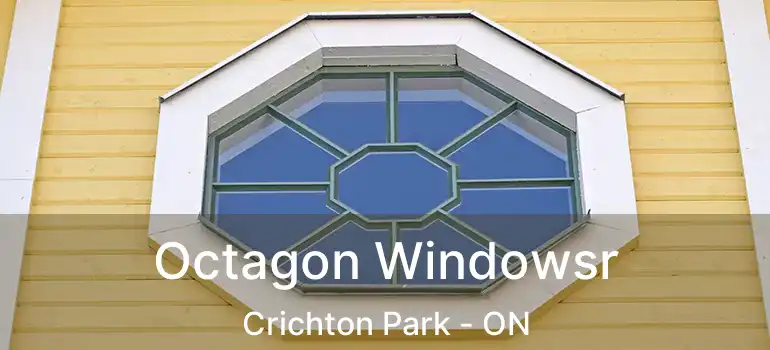  Octagon Windowsr Crichton Park - ON