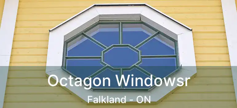  Octagon Windowsr Falkland - ON