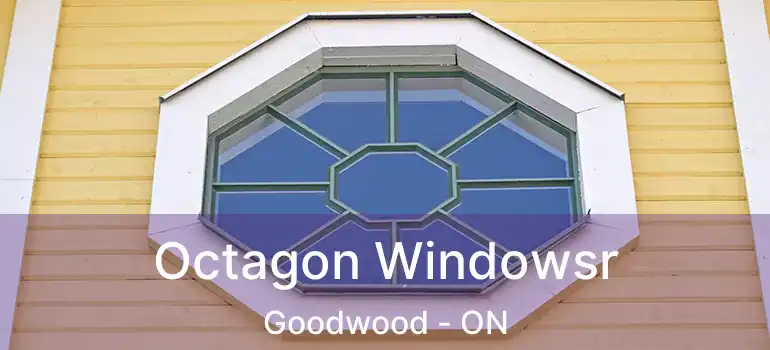  Octagon Windowsr Goodwood - ON