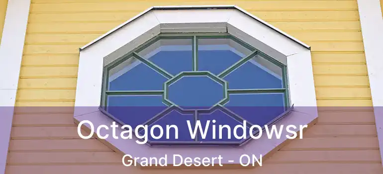  Octagon Windowsr Grand Desert - ON