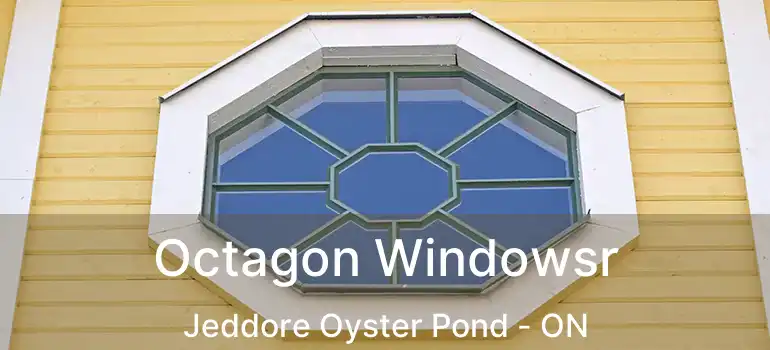  Octagon Windowsr Jeddore Oyster Pond - ON