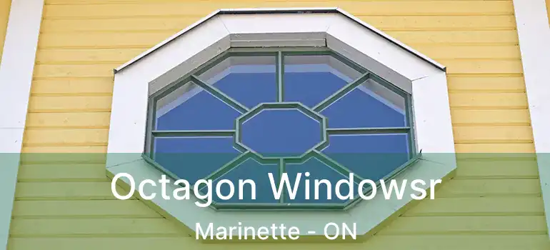  Octagon Windowsr Marinette - ON