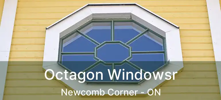  Octagon Windowsr Newcomb Corner - ON