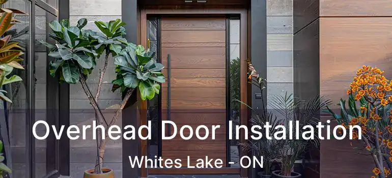  Overhead Door Installation Whites Lake - ON