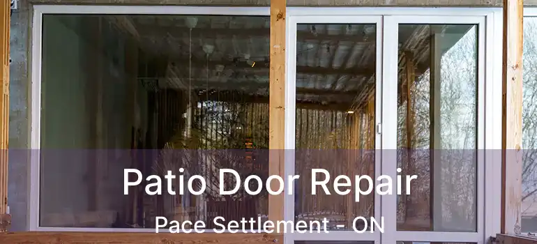  Patio Door Repair Pace Settlement - ON