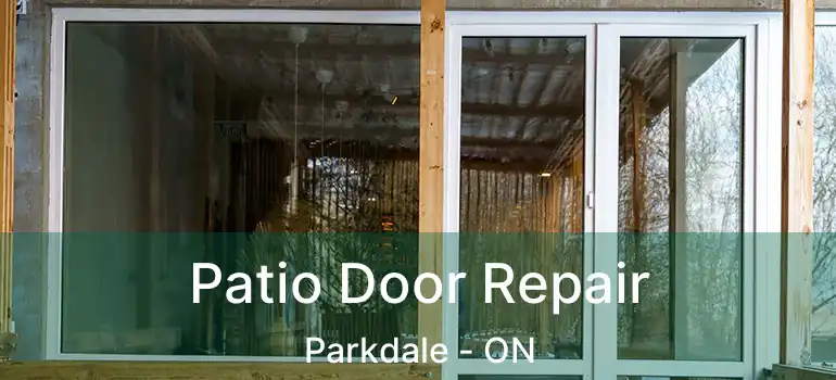  Patio Door Repair Parkdale - ON