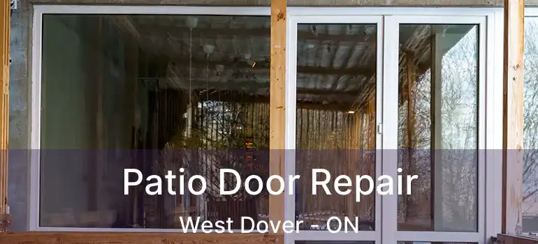  Patio Door Repair West Dover - ON