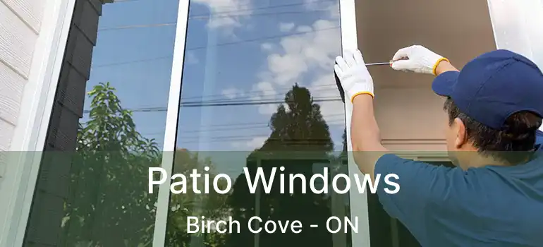  Patio Windows Birch Cove - ON
