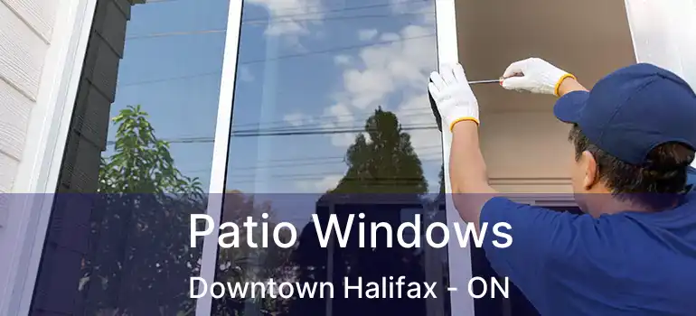  Patio Windows Downtown Halifax - ON
