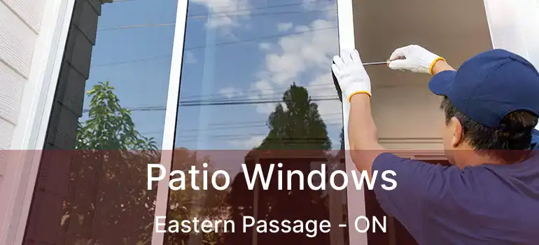  Patio Windows Eastern Passage - ON