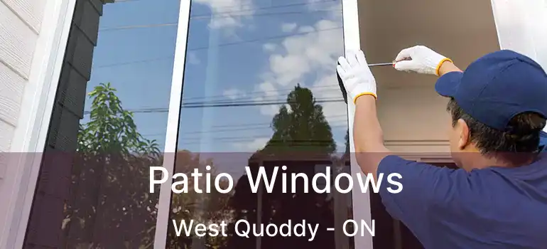 Patio Windows West Quoddy - ON