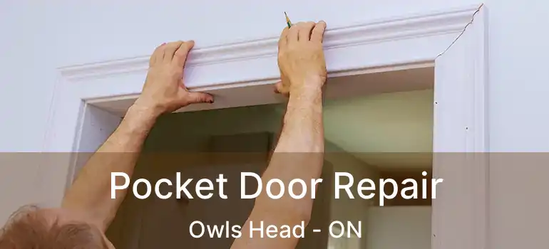  Pocket Door Repair Owls Head - ON