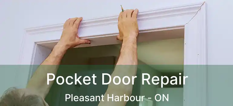  Pocket Door Repair Pleasant Harbour - ON