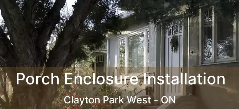  Porch Enclosure Installation Clayton Park West - ON