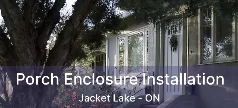  Porch Enclosure Installation Jacket Lake - ON