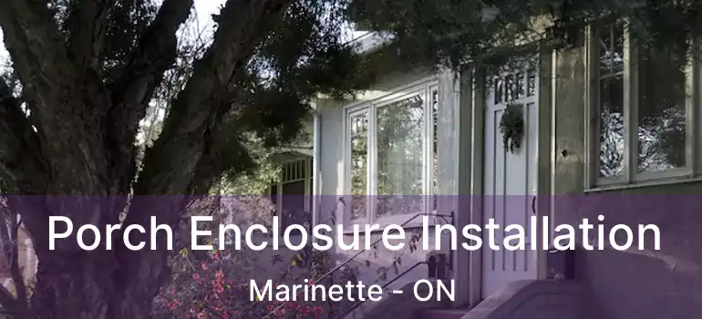  Porch Enclosure Installation Marinette - ON