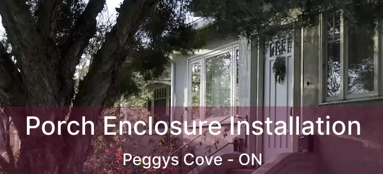  Porch Enclosure Installation Peggys Cove - ON