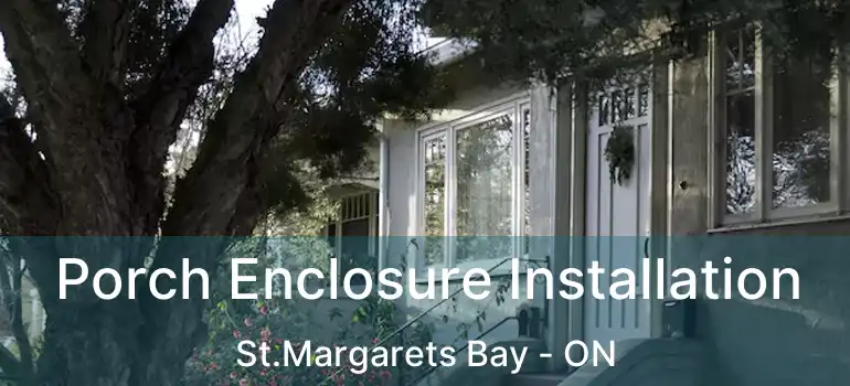  Porch Enclosure Installation St.Margarets Bay - ON