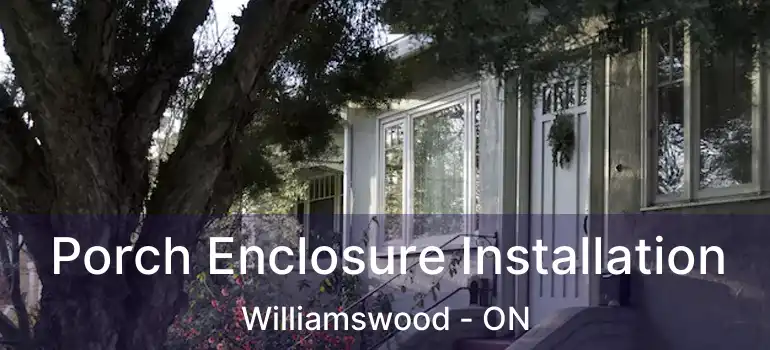  Porch Enclosure Installation Williamswood - ON