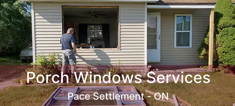  Porch Windows Services Pace Settlement - ON